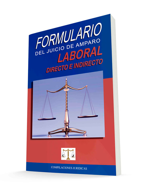 Formulario Práctico Forense en Materia de Amparo Laboral Directo – Indirecto  – Compilaciones Juridicas
