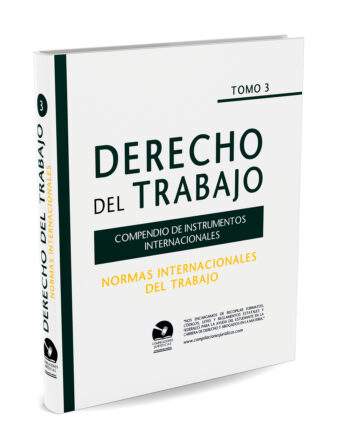 Compendio de Instrumentos Internacionales de Derecho del Trabajo (Tomo 3)