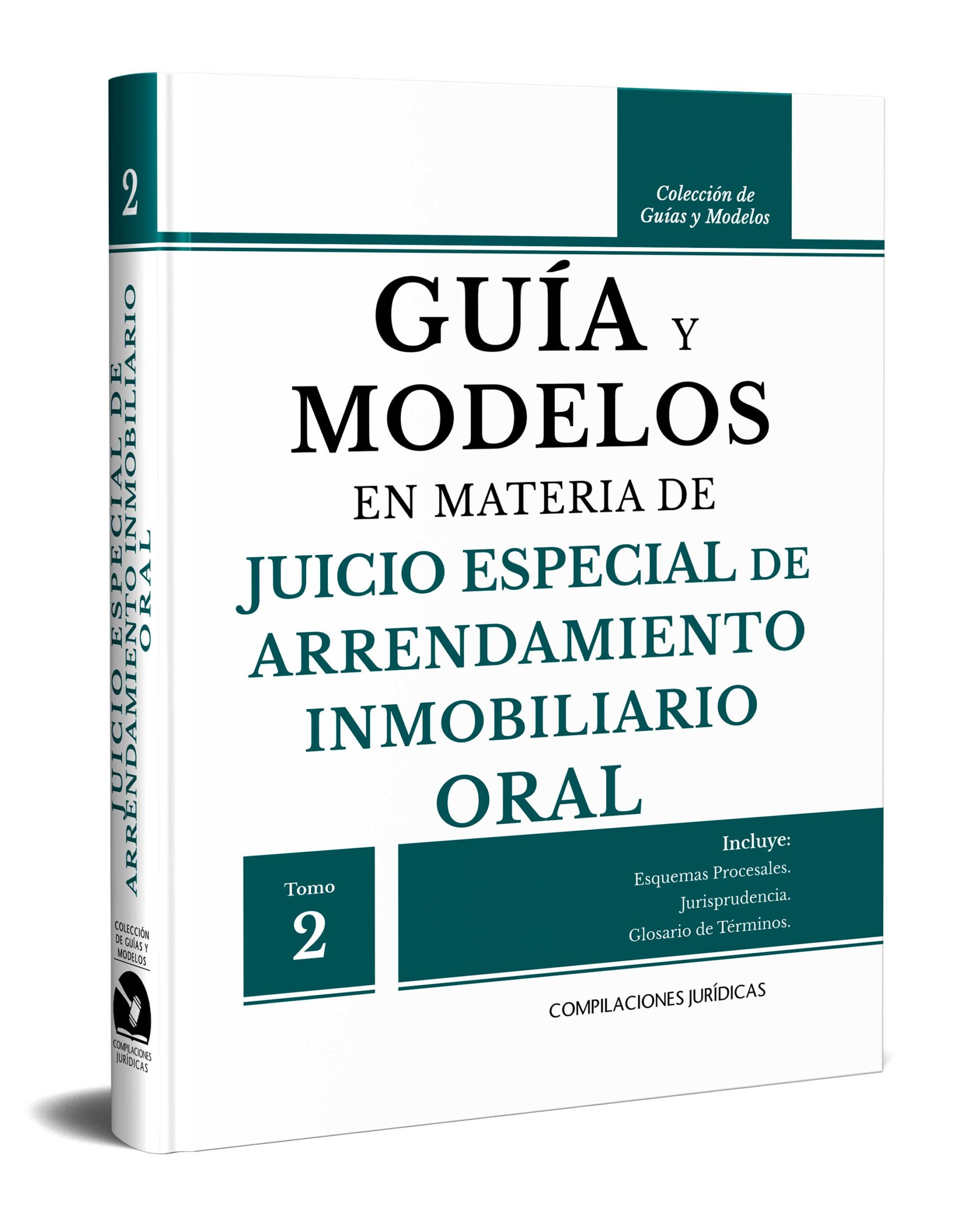 Guía y Modelos en Materia de Juicio Especial de Arrendamiento Inmobiliario Oral (Tomo 2)