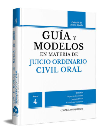 Guía y Modelos en Materia de Juicio Ordinario Civil Oral (Tomo 4)