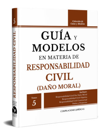 Guía y Modelos en Materia de Responsabilidad Civil (Tomo 5)